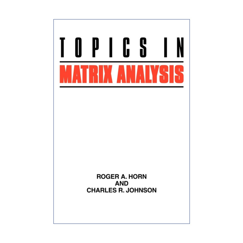 Topics in Matrix Analysis 矩阵分析相关问题 Roger A.Horn进口原版英文书籍