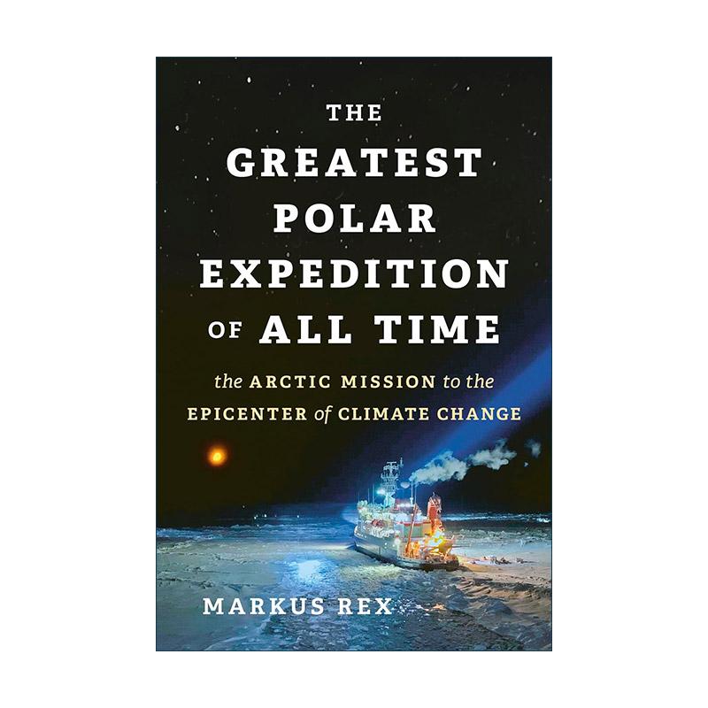 英文原版 The Greatest Polar Expedition of All Time 乘冰越洋 一场伟大的极地科考 气候变化 波茨坦大学大气物理学教授马库斯