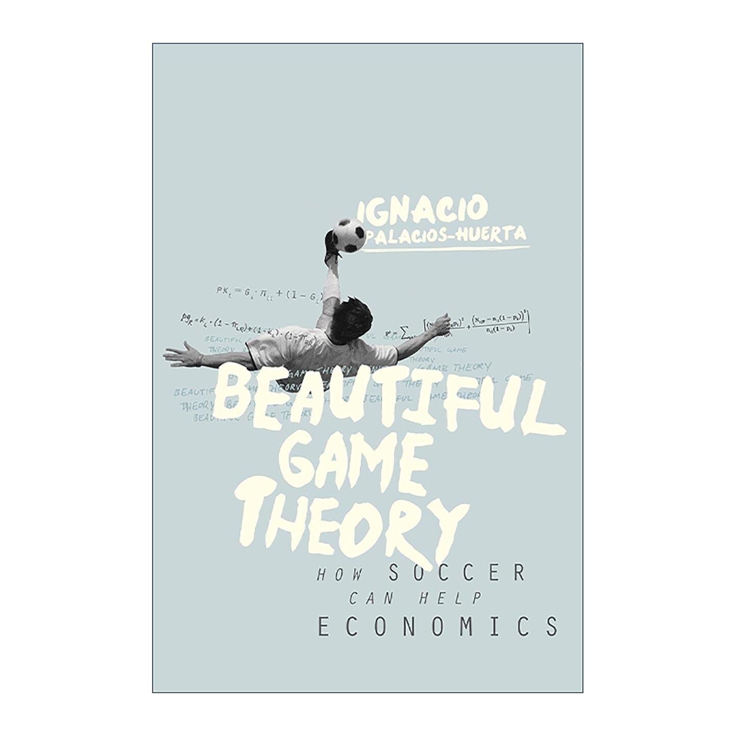 英文原版 Beautiful Game Theory 梅西会射向哪一边 当足球遇见经济学 伊格纳西奥·帕拉西奥-胡尔塔 英文版 进口英语原版书籍
