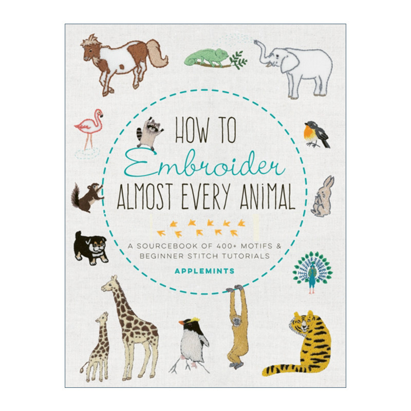 英文原版 How to Embroider Almost Every Animal 动物刺绣图鉴 400多款样式及新手教学指南 英文版 进口英语原版书籍