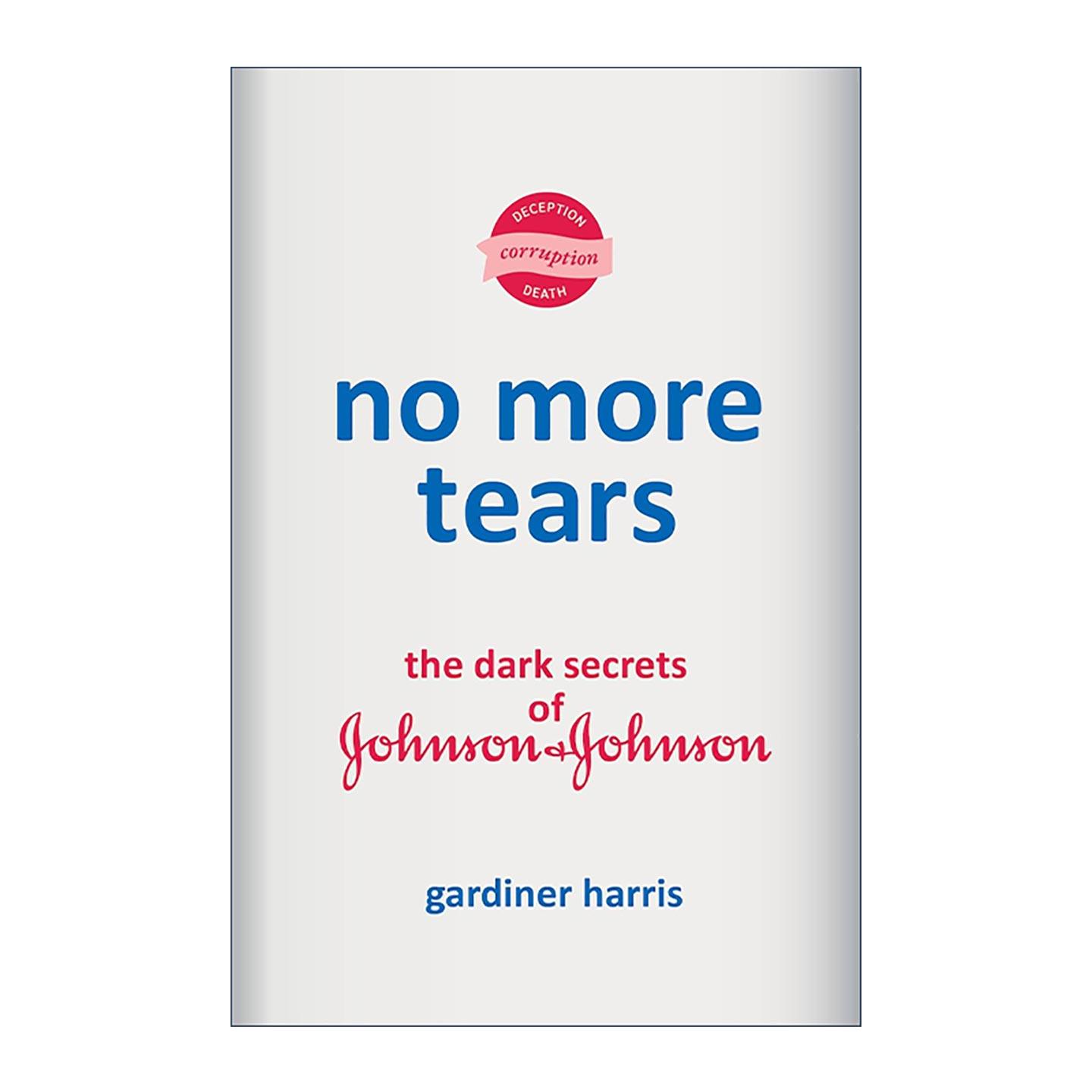 英文原版 No More Tears 不再流泪 强生公司的黑暗秘密 企业史 Gardiner Harris 精装 英文版 进口英语原版书籍