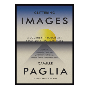 Glittering Images 闪耀的意象 从埃及到星球大战的艺术之旅 Camille Paglia进口原版英文书籍