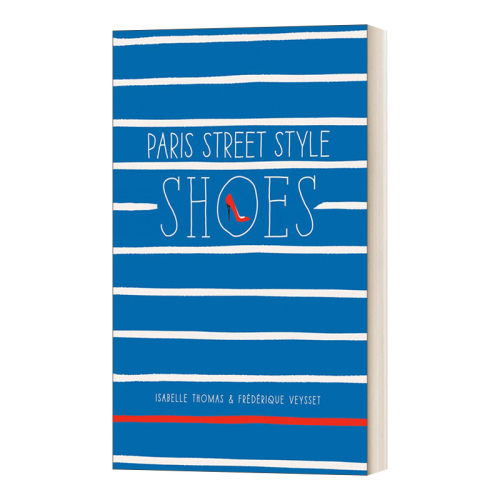 Paris Street Style: Shoes 巴黎街头风格：鞋进口原版英文书籍