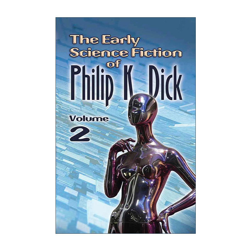 英文原版 The Early Science Fiction of Philip K. Dick Volume 2菲利普·迪克早期科幻小说选集2仿生人会梦见电子羊吗作者-封面