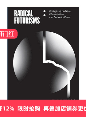 英文原版 Radical Futurisms 激进的未来主义 崩溃生态 时政学和未来正义 加州大学视觉文化教授T. J. Demos 进口英语原版书籍