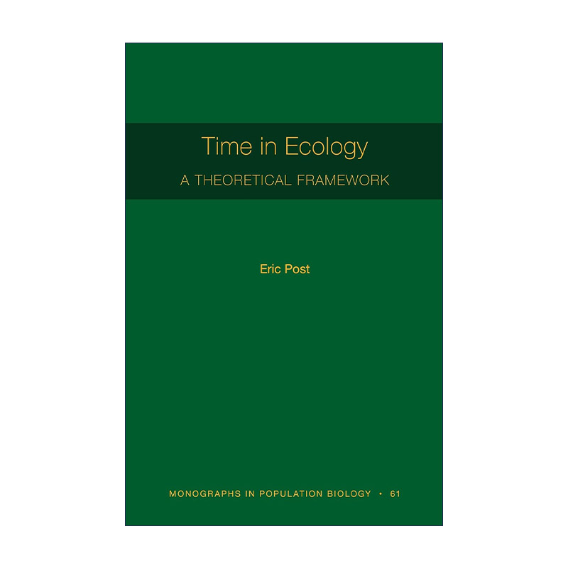 英文原版 Time in Ecology A Theoretical Framework 生态学中的时间 理论框架 Eric Post 英文版 进口英语原版书籍