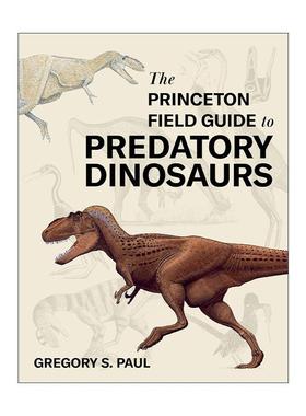 英文原版 The Princeton Field Guide to Predatory Dinosaurs 普林斯顿野外指南 掠食性恐龙 格雷戈里?S.保罗 精装 英文版