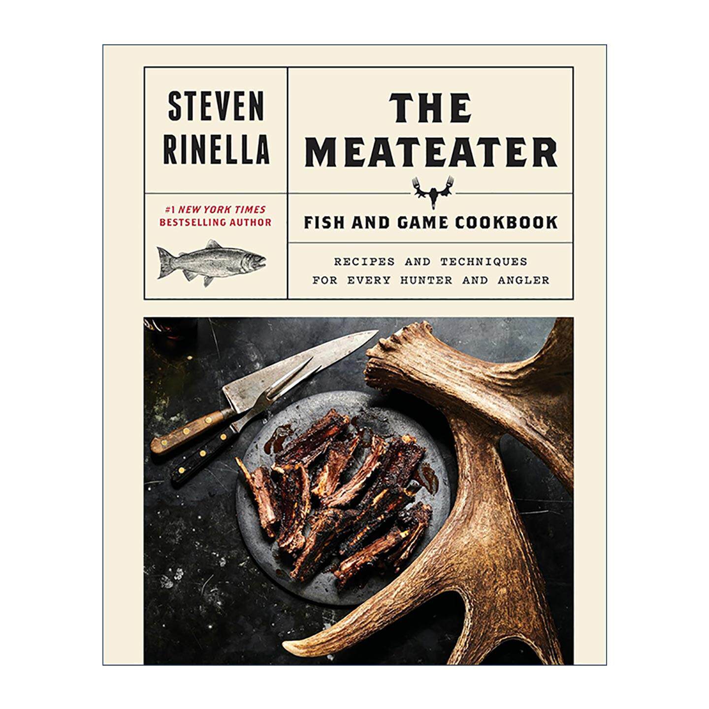 英文原版 The MeatEater Fish and Game Cookbook 肉食猎者 鱼与游戏烹饪书 给猎人与垂钓者的食谱与技术指南 精装 Steven Rinella
