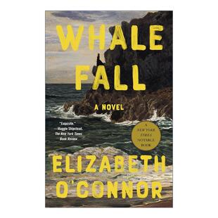 英文原版 Whale Fall 鲸落 肖托夸文学奖 都柏林文学奖入围 Elizabeth O'Connor 英文版 进口英语原版书籍
