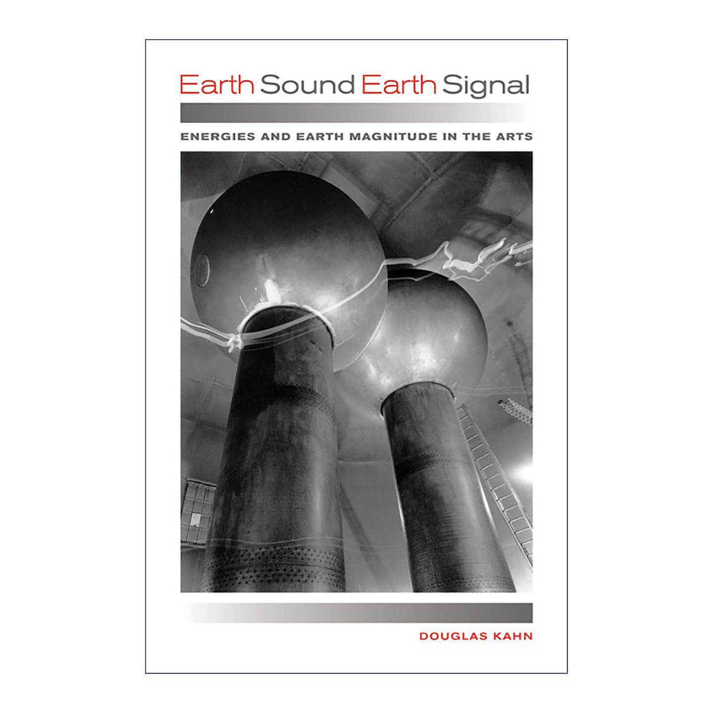英文原版 Earth Sound Earth Signal 环球播音与地球信号 艺术中的能量和地球强度 音乐 美学 媒体与创新教授Douglas Kahn 英文版