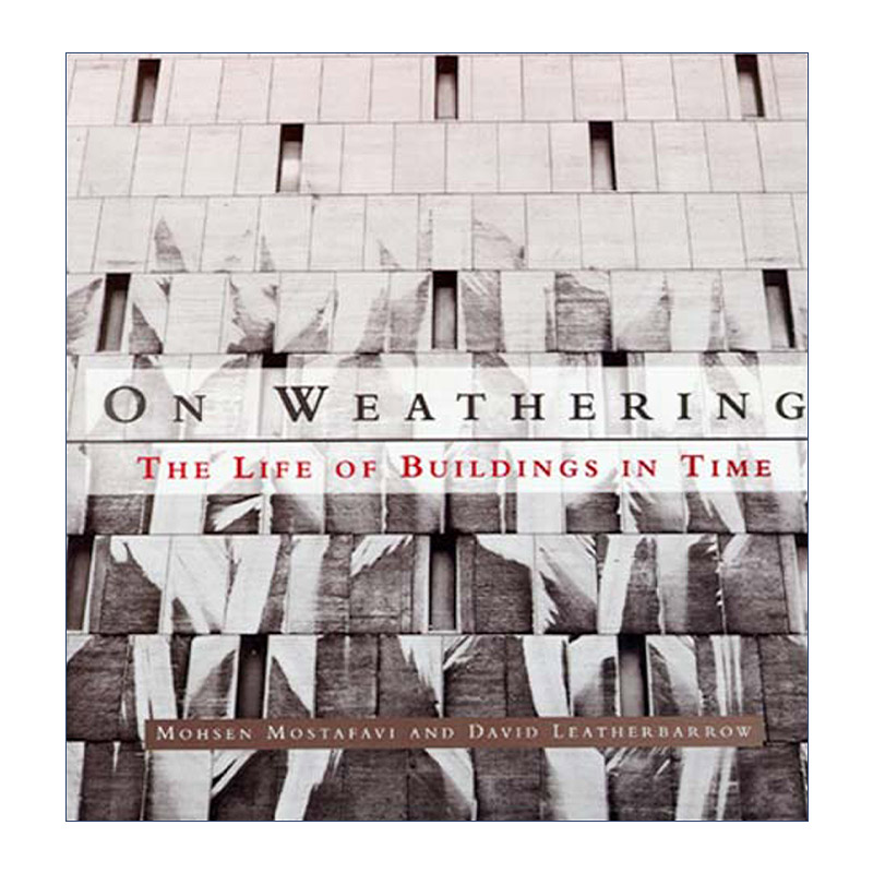 英文原版 On Weathering The MIT Press 风化 建筑在时间中的生命 维护 Mohsen Mostafavi 英文版 进口英语原版书籍