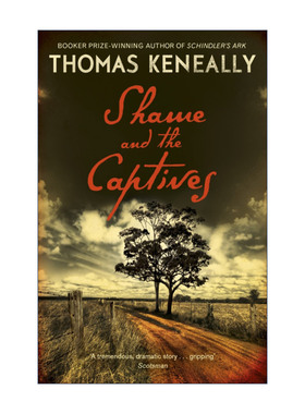 英文原版 Shame and the Captives 耻辱与俘虏 辛德勒名单作者托马斯·肯尼利 Thomas Keneally 英文版 进口英语原版书籍