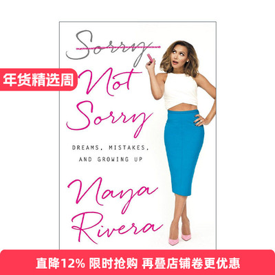 英文原版 Sorry Not Sorry 抱歉不抱歉 梦想 错误与成长 Naya Rivera娜雅·里维拉自传 精装 英文版 进口英语原版书籍