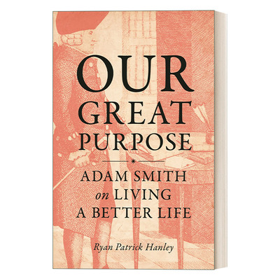 英文原版 Our Great Purpose 伟大的目标 亚当·斯密论美好生活 精装 Ryan Patrick Hanley 英文版 进口英语原版书籍