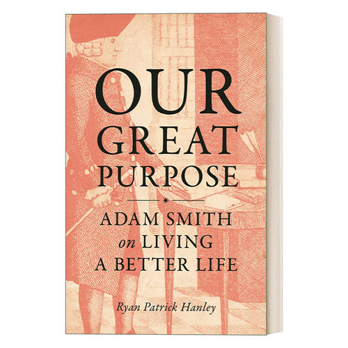英文原版 Our Great Purpose 伟大的目标 亚当·斯密论美好生活 精装 Ryan Patrick Hanley 英文版 进口英语原版书籍
