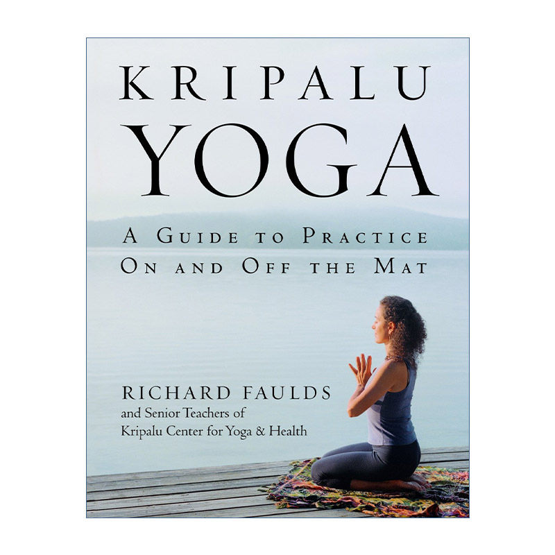 Kripalu Yoga 克利帕鲁瑜伽 垫子内外的练习指南 健康 Richard Faulds进口原版英文书籍