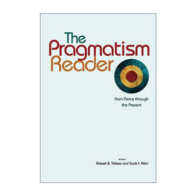 英文原版 The Pragmatism Reader 实用主义读本 从皮尔斯至今 西方哲学选集 普林斯顿 英文版 进口英语原版书籍