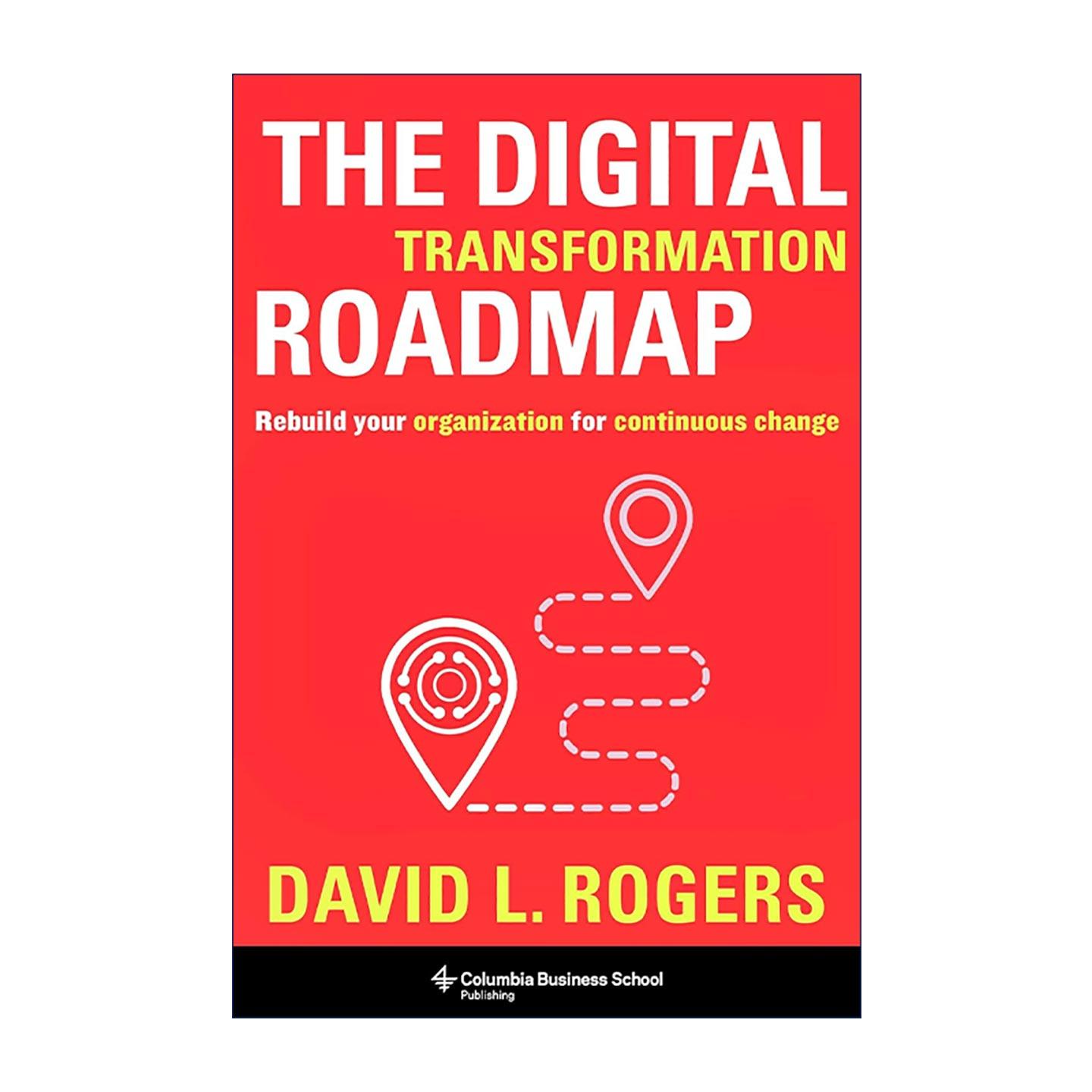 英文原版 The Digital Transformation Roadmap 数字化转型路线图 为持续变革重建组织 智慧转型作者大卫·罗杰斯 精装 英文版