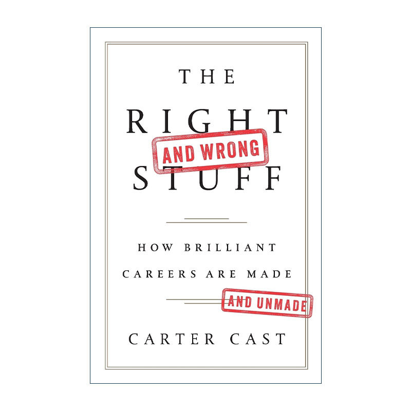 英文原版 The Right-and Wrong-Stuff 对与错 辉煌事业是如何成就与毁灭 美国西北大学教授Carter Cast 英文版 进口英语原版书籍