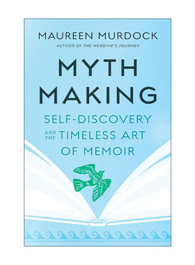 英文原版 Mythmaking 创造神话 自我发现和回忆录的永恒艺术 传记写作 荣格心理治疗师Maureen Murdock莫琳·默多克 英文版
