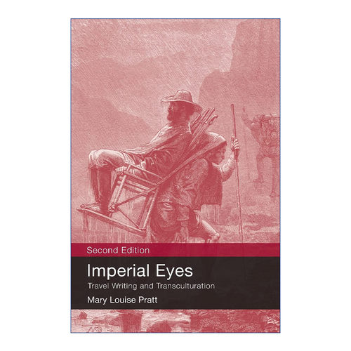 英文原版 Imperial Eyes 帝国之眼 旅行书写与文化互化 纽约大学西葡语言文学教授 Mary Louise Pratt 曾任斯坦福大学教授 英文版