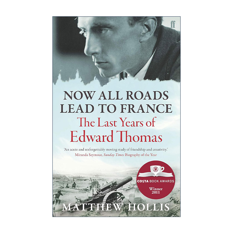 英文原版 Now All Roads Lead to France 如今条条大道通法国 爱德华·托马斯人生最后几年 英文版 进口英语原版书籍
