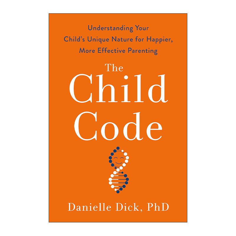 英文原版 The Child Code 为什么你的孩子和你想的不一样 化解亲子间的差异 冲突与内耗 育儿指南 Danielle Dick 精装 英文版