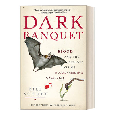 Dark Banquet 黑色盛宴：嗜血动物的奇异生活 自然科普 吸血动物 Bill Schutt进口英文原版书籍