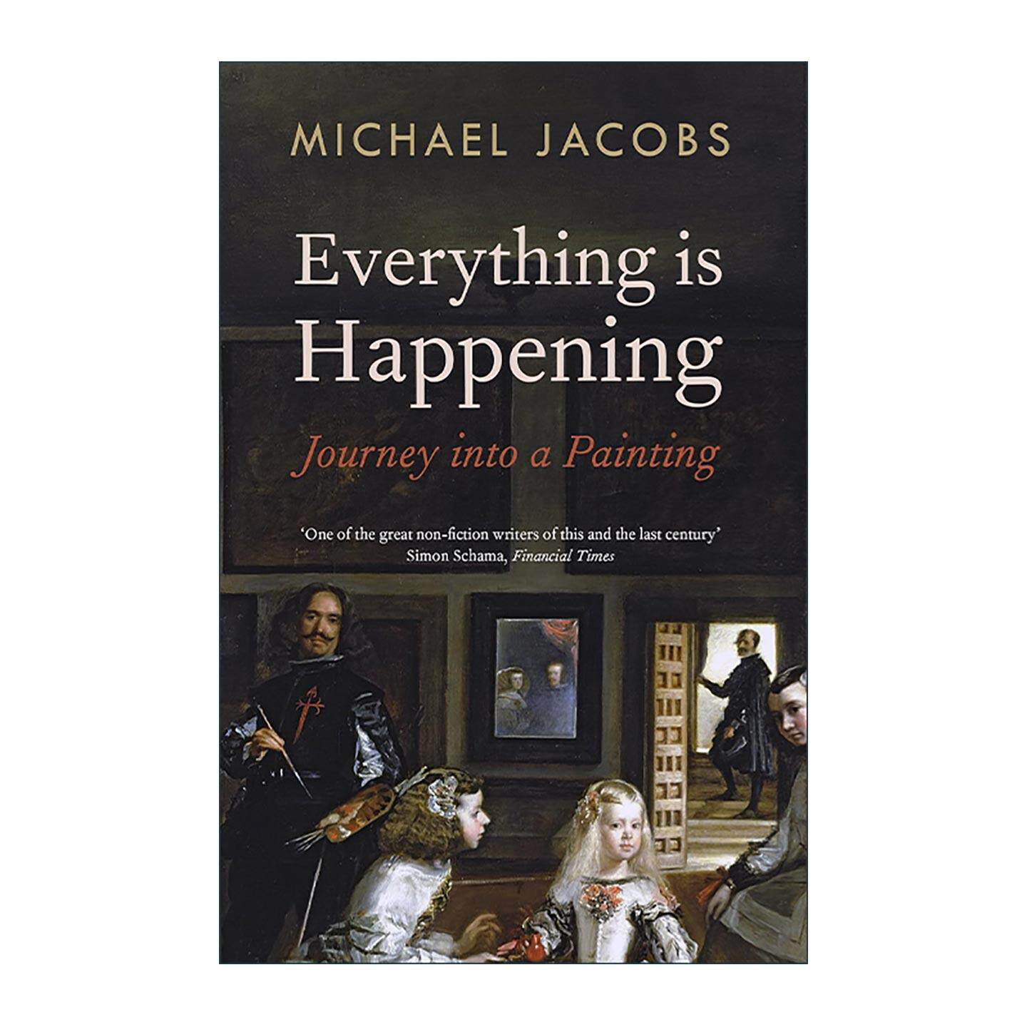 英文原版 Everything is Happening 一切正在发生 探寻委拉斯凯兹画作宫娥的意义之旅 Michael Jacobs 英文版 进口英语原版书籍