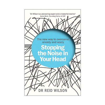 英文原版 Stopping the Noise In Your Head 停止心中嘈杂 克服焦虑新法 里德·威尔逊博士 英文版 进口英语原版书籍