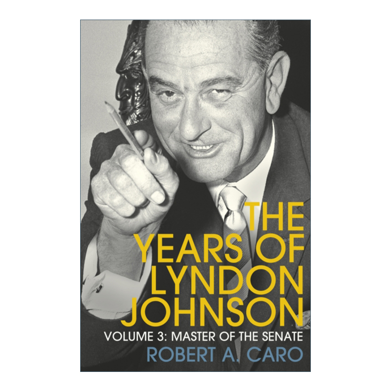 Master of the Senate 参议院之主 林登·约翰逊传 卷三 罗伯特·A·卡洛进口原版英文书籍