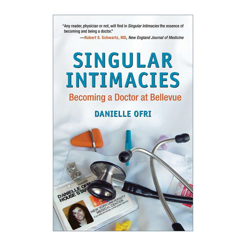 Singular Intimacies 奇异的亲密 在贝尔维尤当医生 传记 Danielle Ofri进口原版英文书籍 书籍/杂志/报纸 人文社科类原版书 原图主图