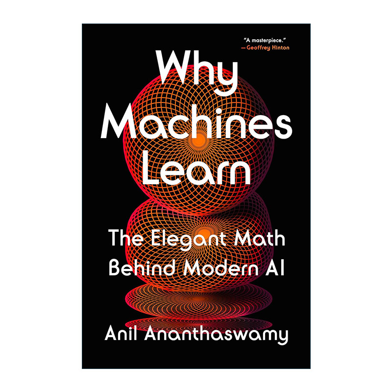 英文原版 Why Machines Learn 为何机器能学习 现代AI背后的优雅数学 人工智能 不存在的人作者Anil Ananthaswamy 精装 英文版