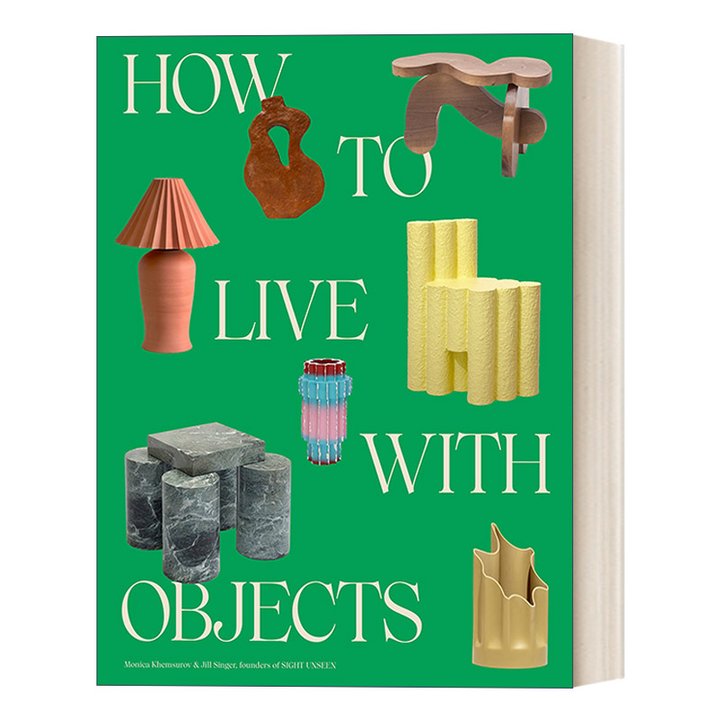英文原版 How to Live with Objects 如何与家具共处 反向室内装饰理念 Sight Unseen杂志联合创始人 精装 英文版 进口英语原版书