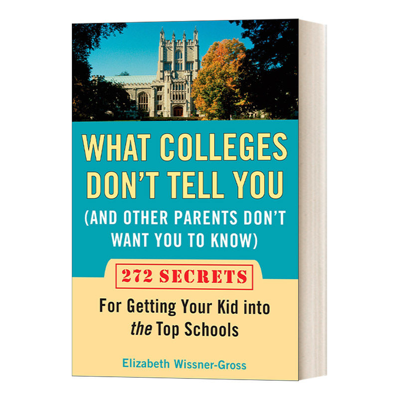 英文原版 What Colleges Don't Tell You 大学不会告诉你 以及其他家长不想让你知道的 272个让你的孩子进入顶尖学校的秘密 进口书