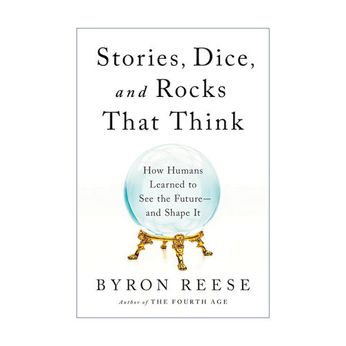 英文原版 Stories Dice and Rocks That Think会思考的故事 骰子和石头 人类如何学会预见并塑造未来 人工智能哲学作者Byron Reese