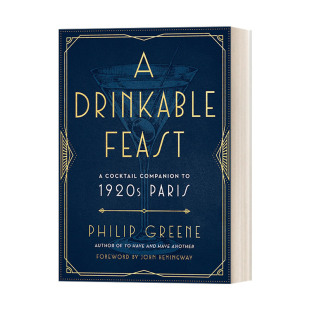 Feast 书籍 进口英语原版 精装 Drinkable Philip 盛宴 饮用 英文版 英文原版 巴黎1920年代 Greene 鸡尾酒手册