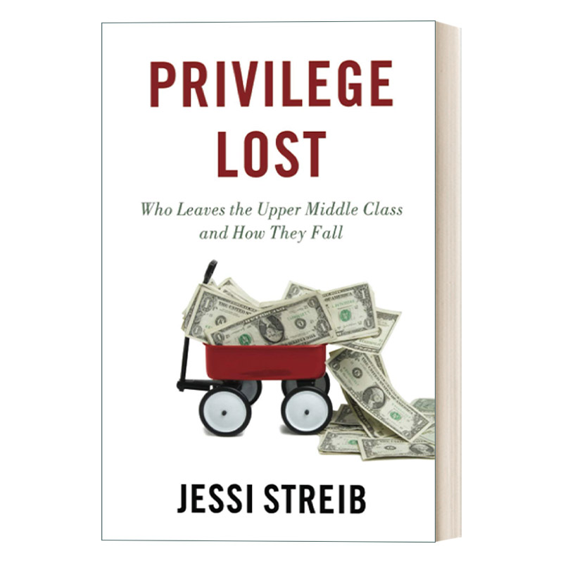 Privilege Lost 特权丢失：谁离开了中上层阶级，他们是如何堕落的进口原版英文书籍