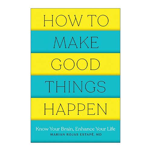 英文原版 How to Make Good Things Happen 如何让好事发生 了解大脑 改善生活 幸福指南 精神病学家Marian Rojas Estape 英文版