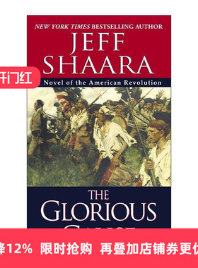 英文原版 The Glorious Cause The American Revolutionary War 02 光荣事业 美国独立战争系列2 Jeff Shaara 进口英语原版书籍
