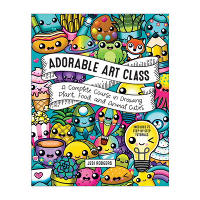 英文原版 Adorable Art Class A Complete Course in Drawing Plant Food and Animal Cuties 绘制可爱的植物 食物和动物教程