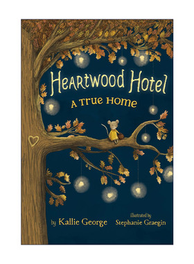 英文原版 Heartwood Hotel 1 A True Home 一个真正的家 儿童魔法章节书 650L 英文版 进口英语原版书籍