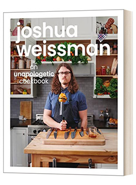 英文原版 Joshua Weissman: An Unapologetic Cookbook 油管大厨Joshua乔叔烹饪美食食谱书 英文版 进口英语原版书籍