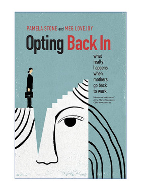 英文原版 Opting Back In 精英妈妈想上班 美国名校女性重返职场的特权与矛盾 纽约市立大学社会学教授Pamela Stone 进口书籍