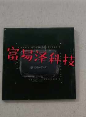 坏件 GP106-400-A1   GP106-300-A1  显卡芯片