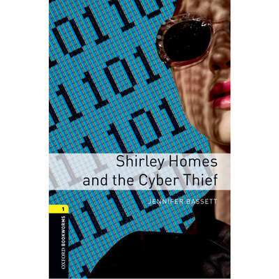 Oxford Bookworms Library: Level 1: Shirley Homes and the Cyber Thief 牛津书虫分级读物1级：雪莉?霍姆斯和网络罪犯（英文原