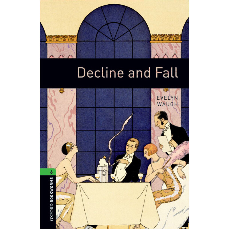 Oxford Bookworms Library: Level 6: Decline and Fall 牛津书虫分级读物6级：衰落与瓦解（英文原版）