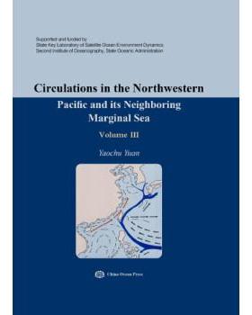 【文】 西北太平洋及其边缘海环流 ：Circulations in the Northwestern Marginal Sea：第三卷.英文 9787502799779 海洋出版社