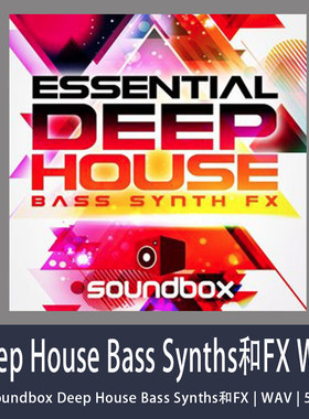 Soundbox Deep House Bass Synths和FX WAV
