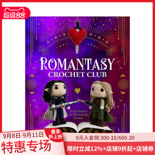 【预售】浪漫钩针俱乐部 Romantasy Crochet Club: 20 Epic Projects for Your Reading Journeys 原版英文手工制作